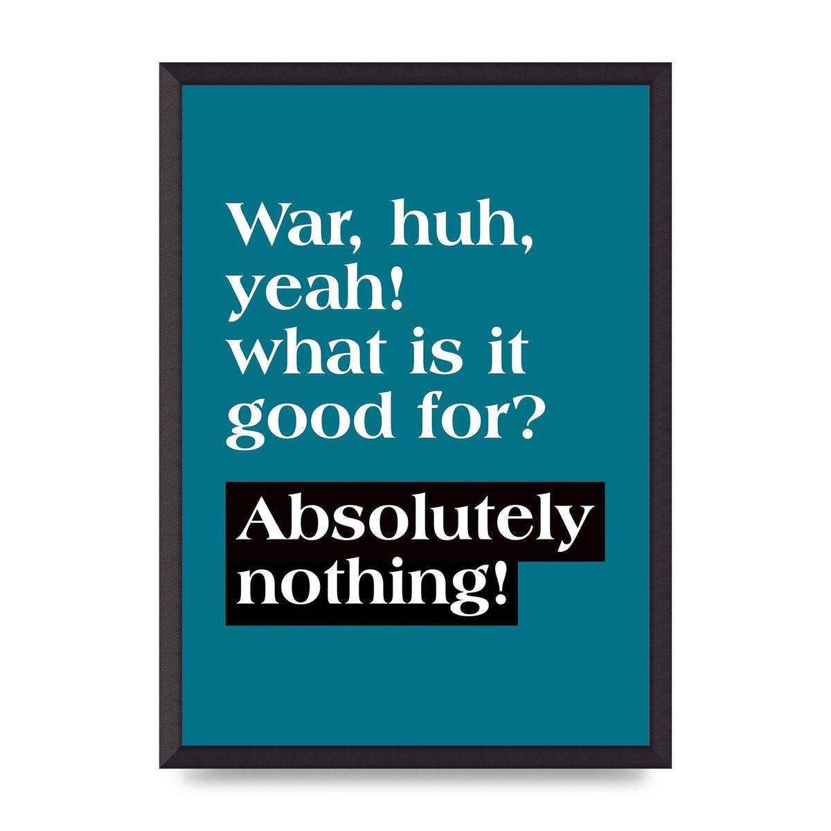 War What Is It Good For" Printed Poster - A2 framed