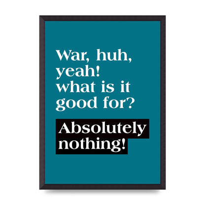 War What Is It Good For" Printed Poster - A2 framed