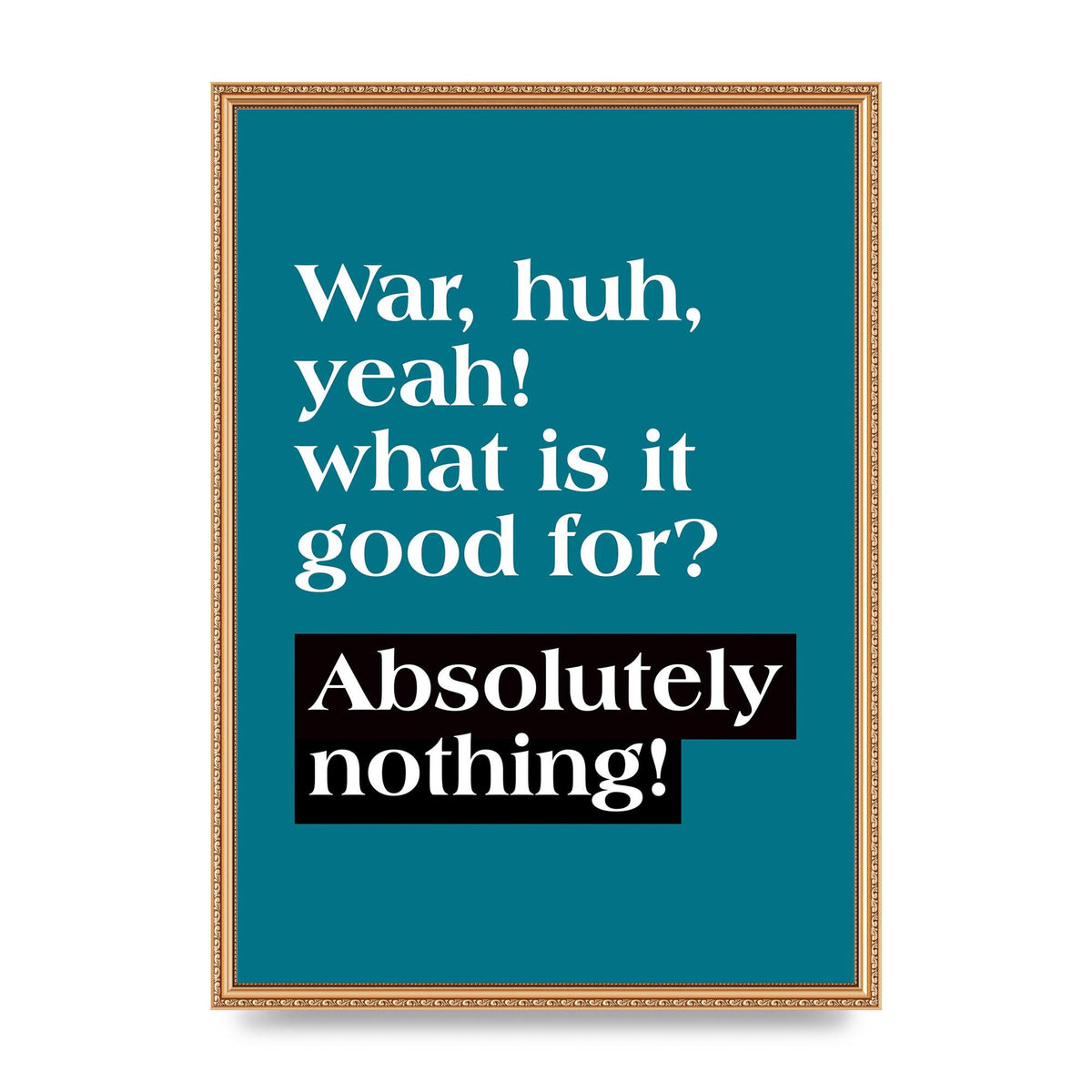 War What Is It Good For" Printed Poster - A2 framed