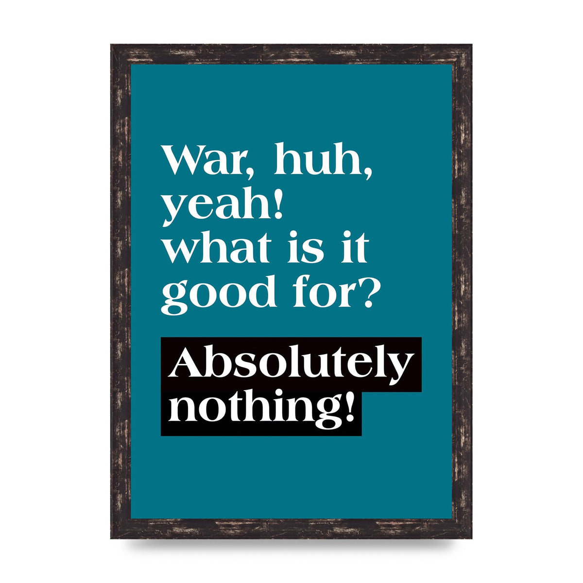 War What Is It Good For" Printed Poster - A3 framed