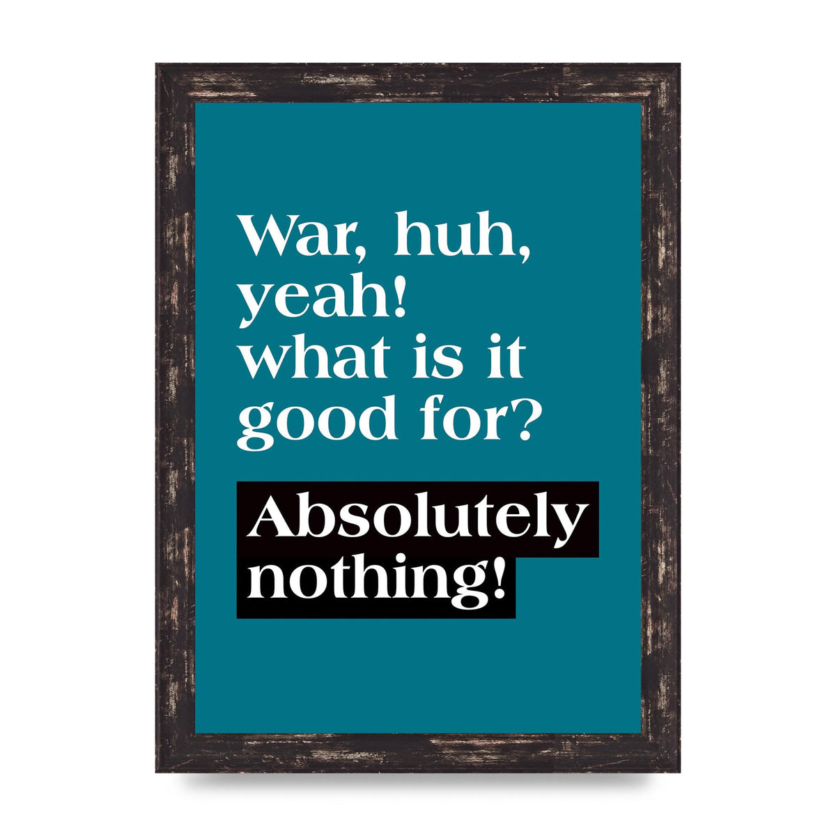 War What Is It Good For" Printed Poster - A4 framed