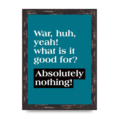 War What Is It Good For" Printed Poster - A4 framed