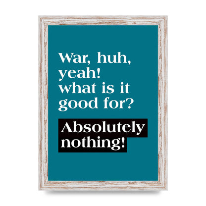 War What Is It Good For" Printed Poster - A4 framed