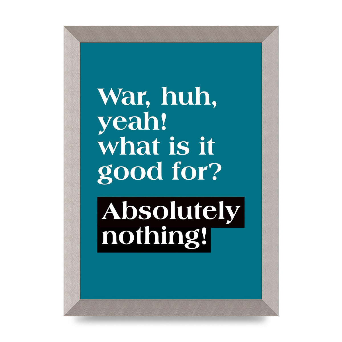 War What Is It Good For" Printed Poster - A4 framed