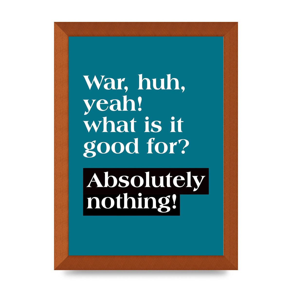 War What Is It Good For" Printed Poster - A4 framed