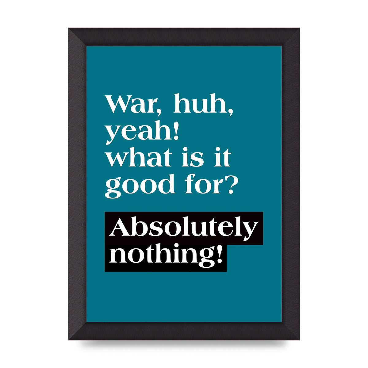 War What Is It Good For" Printed Poster - A4 framed