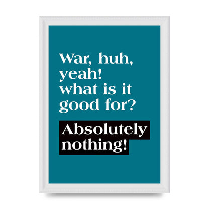War What Is It Good For" Printed Poster - A4 framed