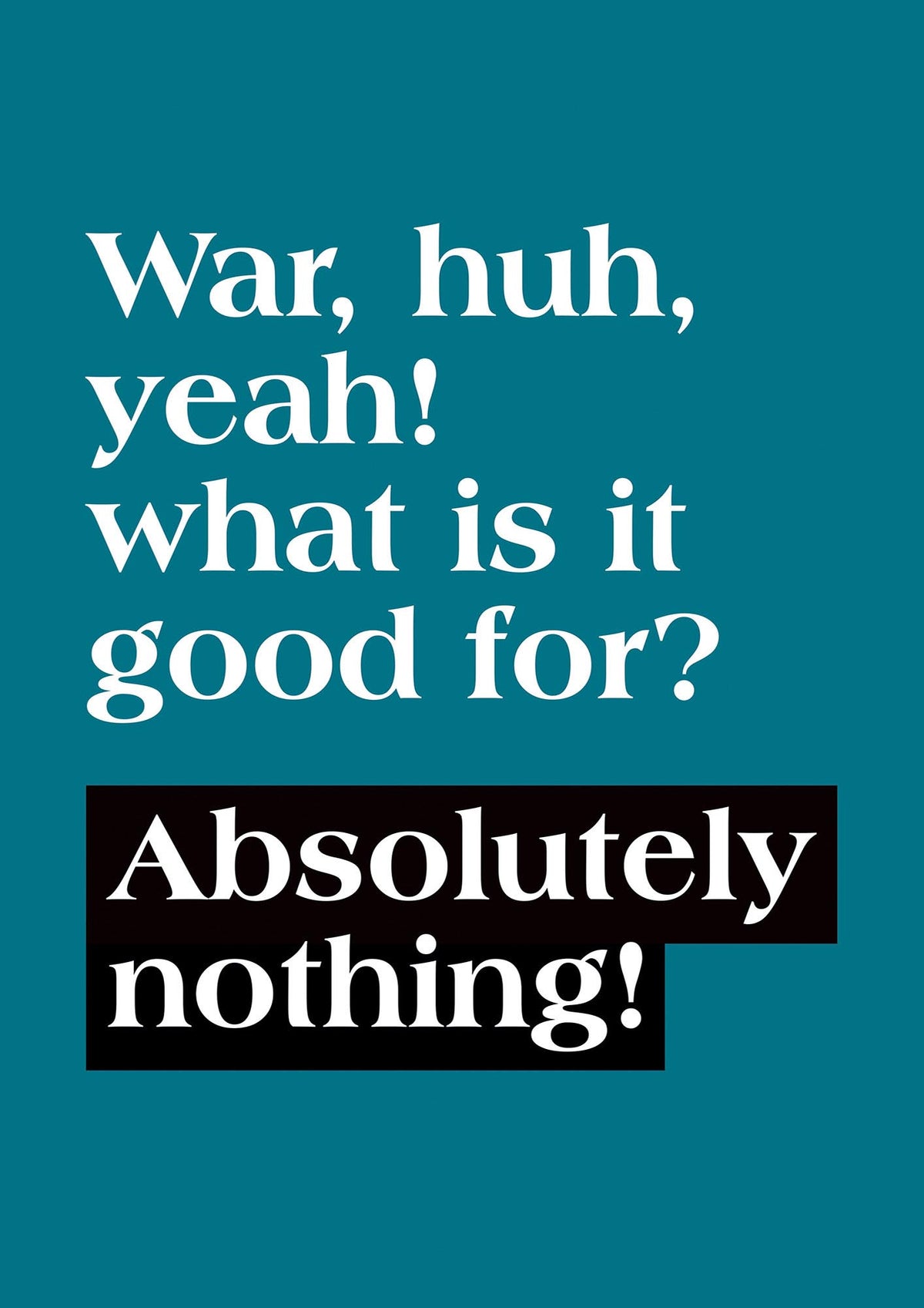 War What Is It Good For" Printed Poster - detail
