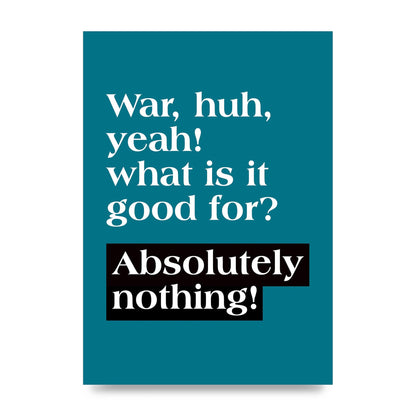 War What Is It Good For" Printed Poster - unframed print
