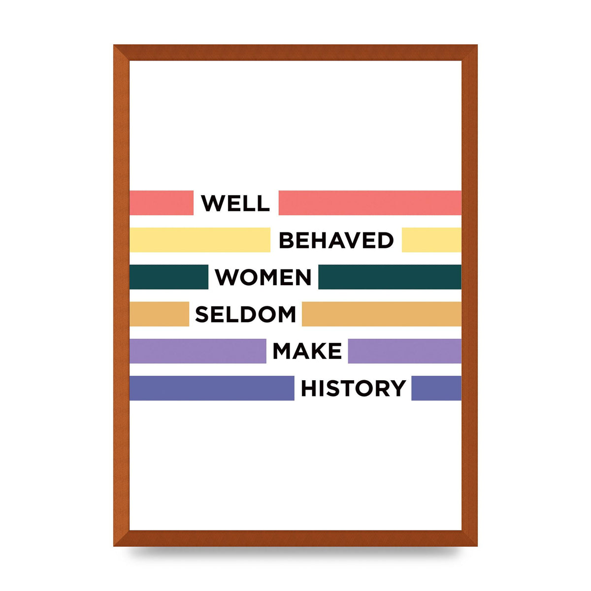Well Behaved Women" Wall Art - A2 framed