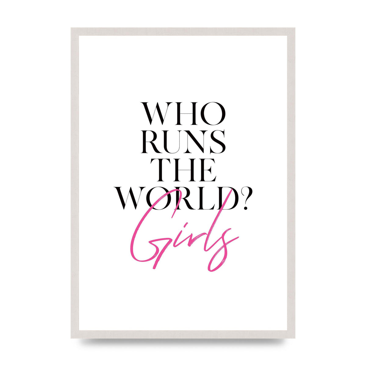 Who Runs The World" Printed Poster - A2 framed