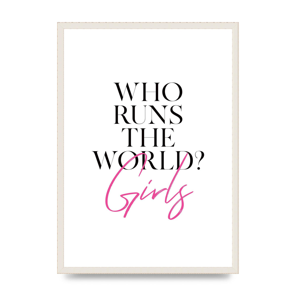 Who Runs The World" Printed Poster - A2 framed