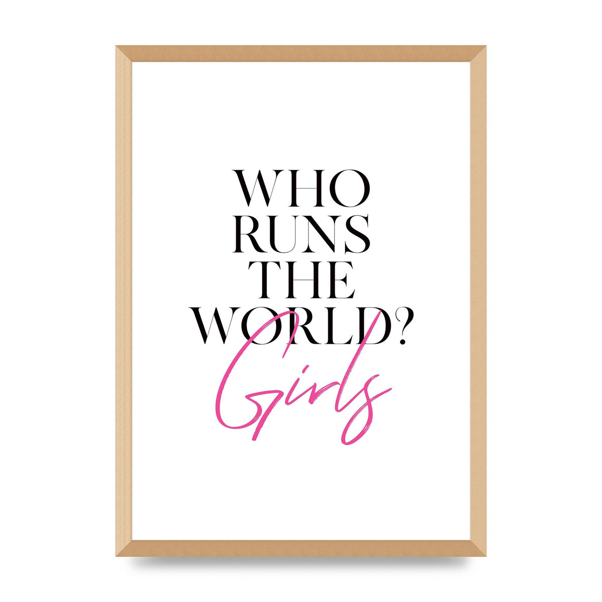 Who Runs The World" Printed Poster - A2 framed