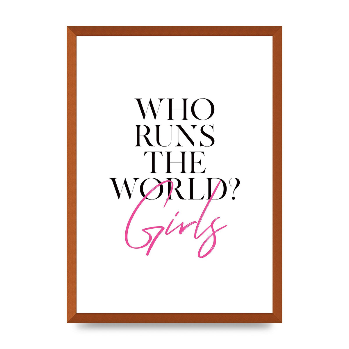 Who Runs The World" Printed Poster - A2 framed