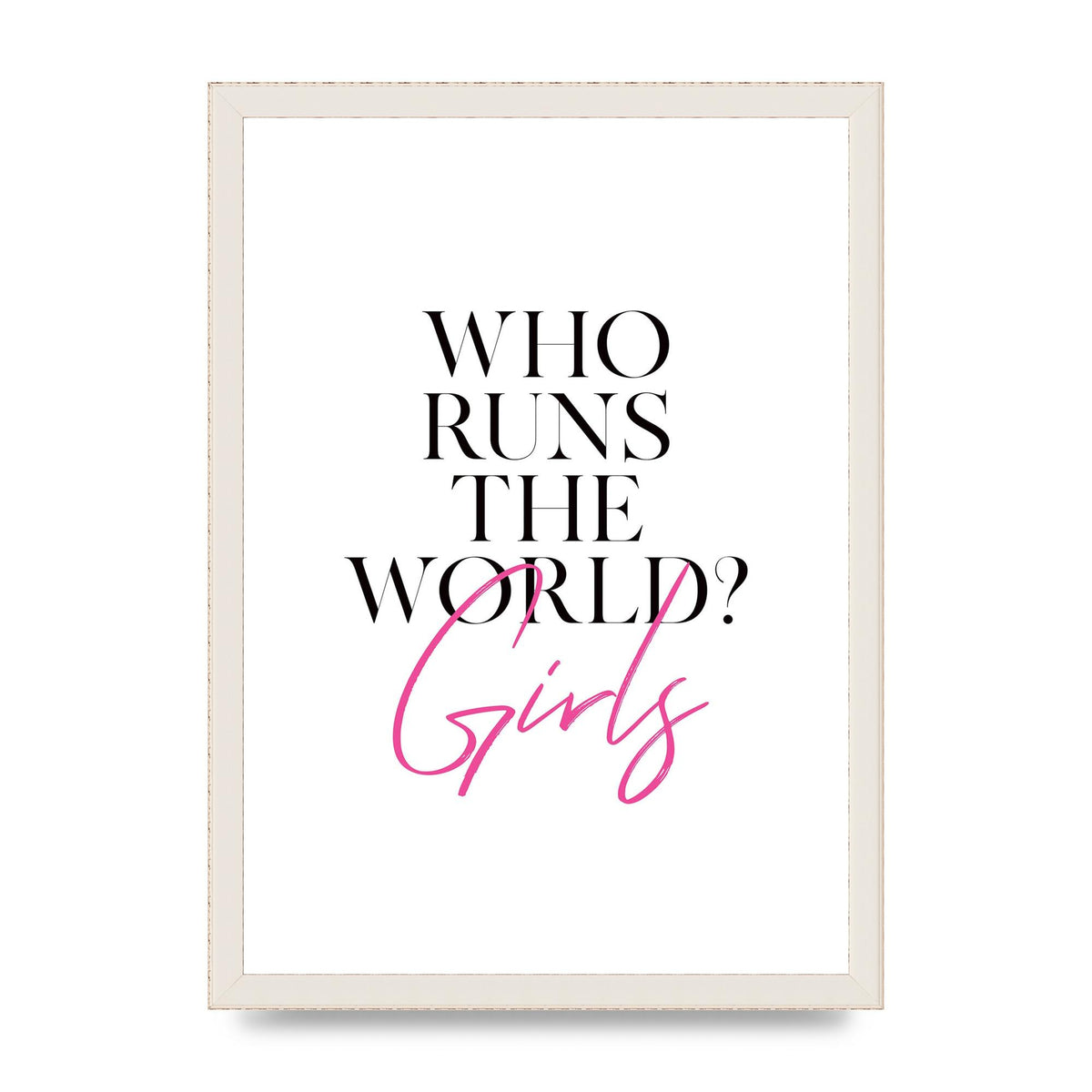 Who Runs The World" Printed Poster - A3 framed