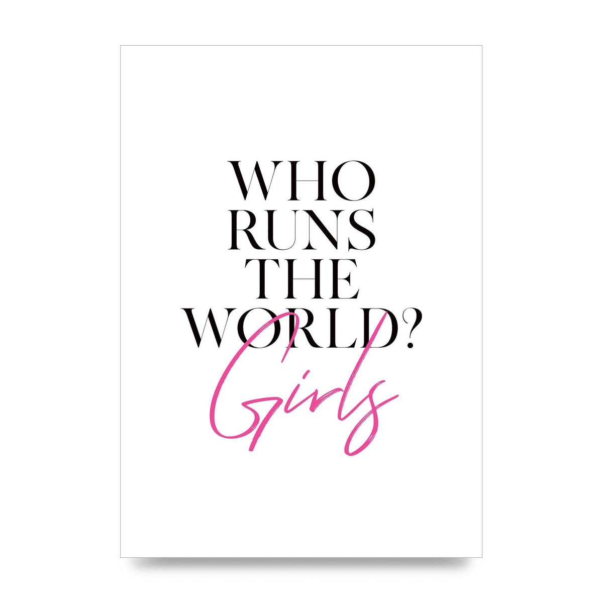 Who Runs The World" Printed Poster - unframed print