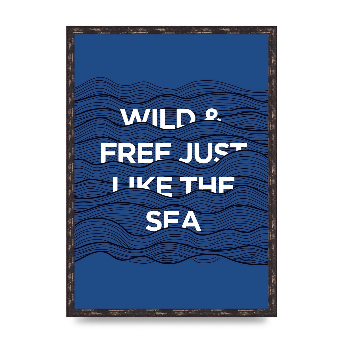 Wild And Free Just Like The Sea" Wall Art - A2 framed