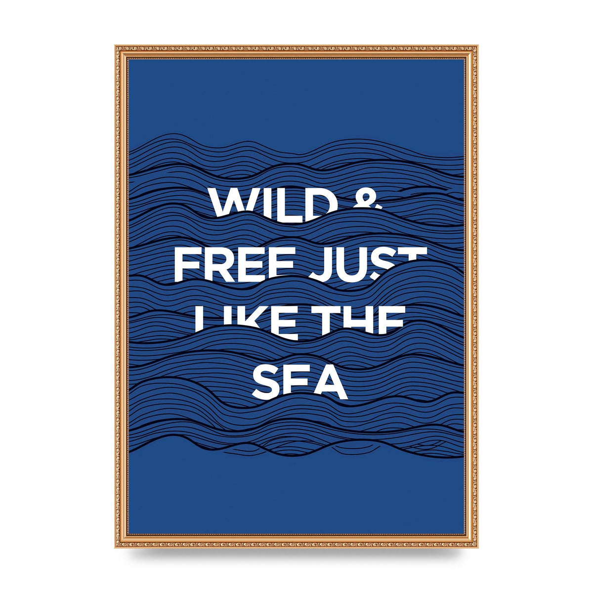 Wild And Free Just Like The Sea" Wall Art - A2 framed