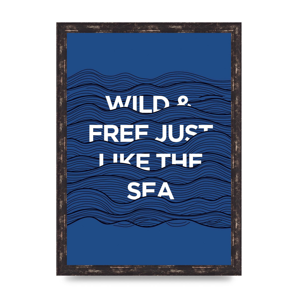 Wild And Free Just Like The Sea" Wall Art - A3 framed
