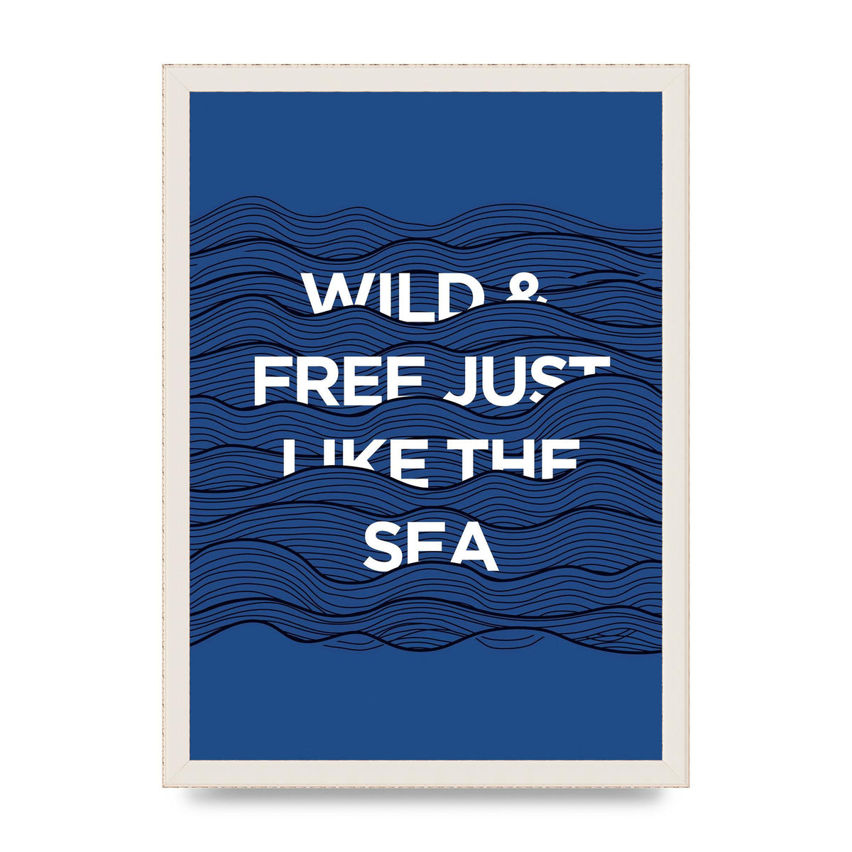 Wild And Free Just Like The Sea" Wall Art - A3 framed