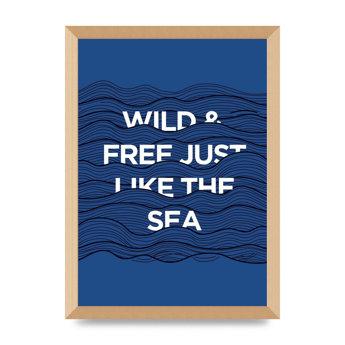 Wild And Free Just Like The Sea" Wall Art - A3 framed