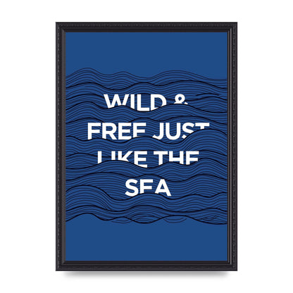 Wild And Free Just Like The Sea" Wall Art - A3 framed