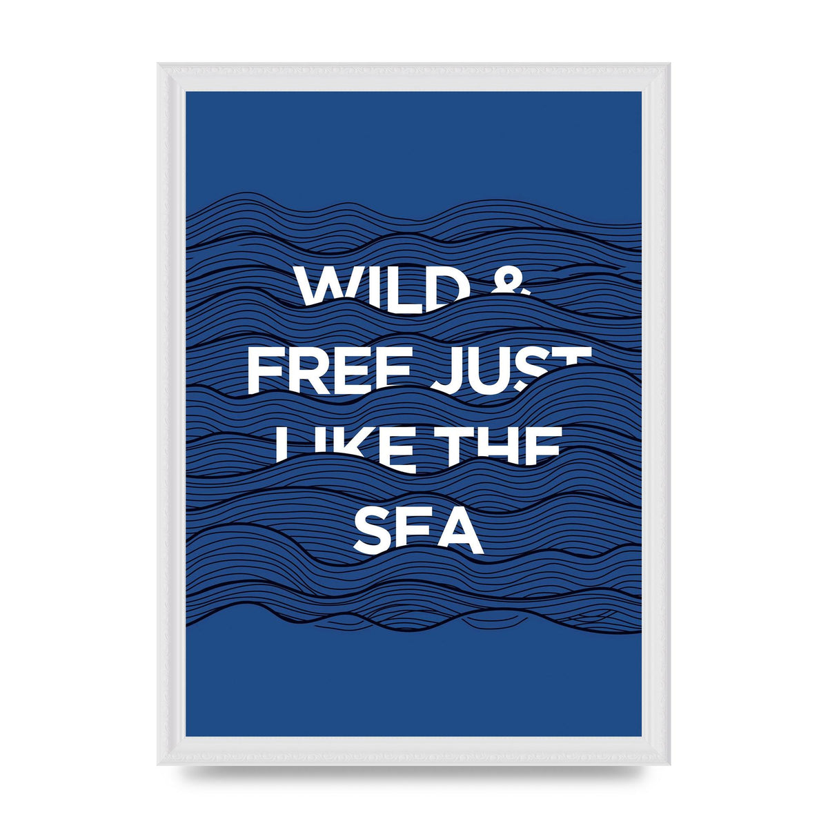 Wild And Free Just Like The Sea" Wall Art - A3 framed