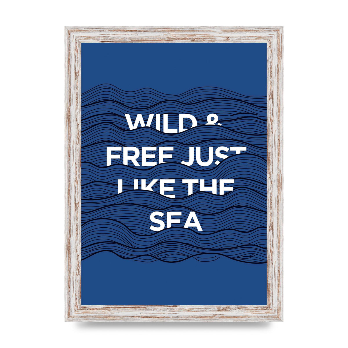 Wild And Free Just Like The Sea" Wall Art - A4 framed