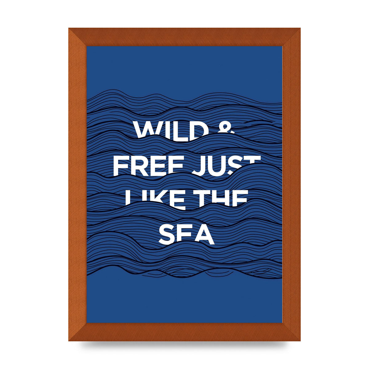 Wild And Free Just Like The Sea" Wall Art - A4 framed