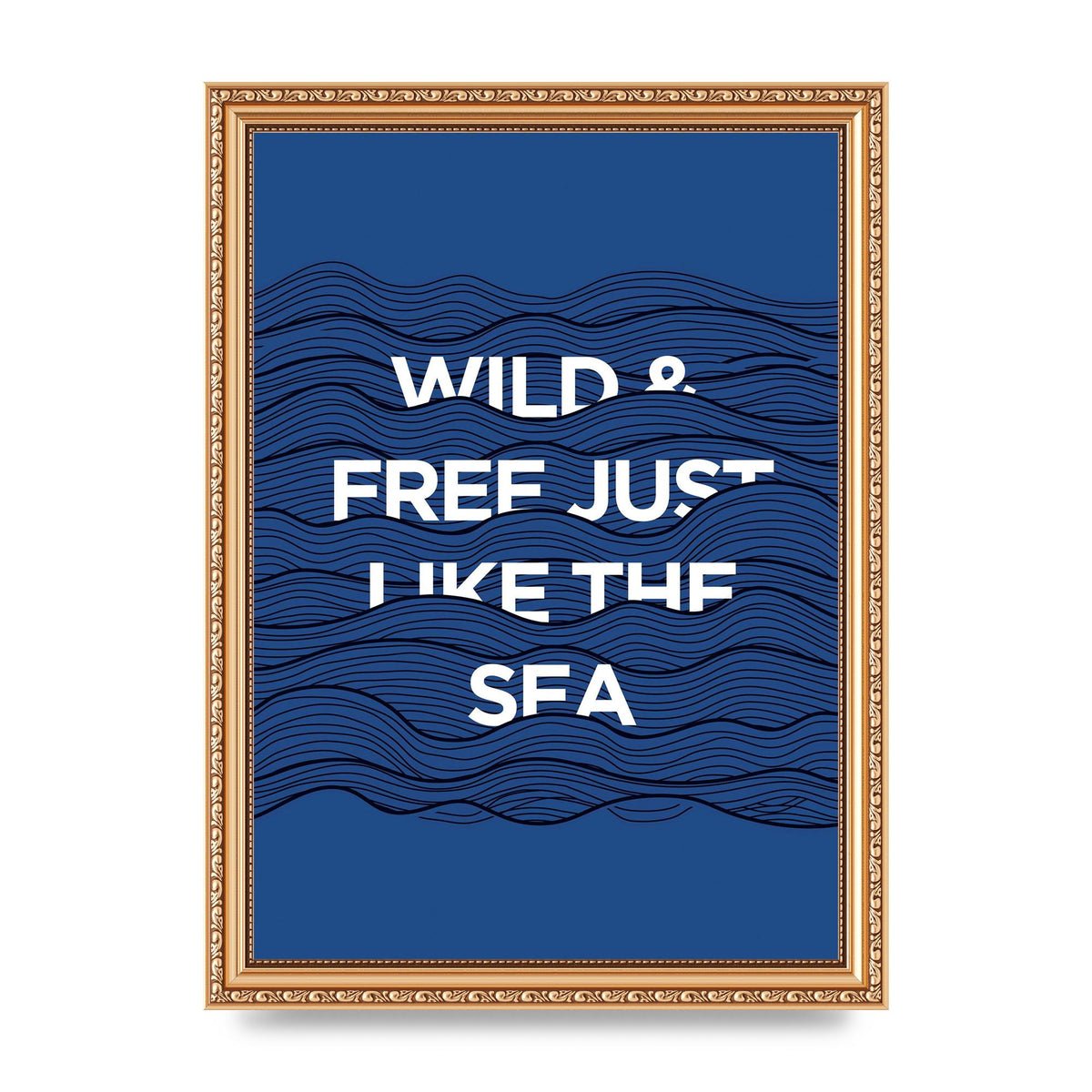 Wild And Free Just Like The Sea" Wall Art - A4 framed
