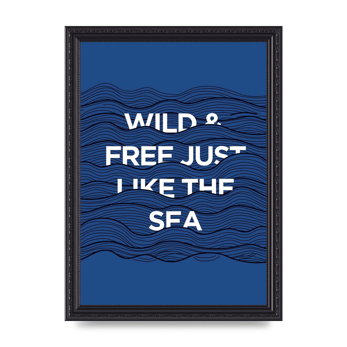 Wild And Free Just Like The Sea" Wall Art - A4 framed