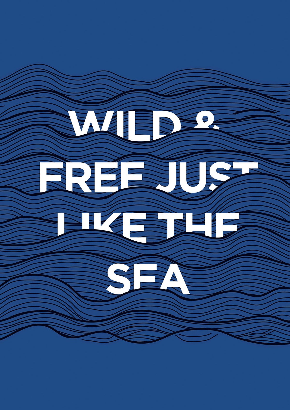 Wild And Free Just Like The Sea" Wall Art - detail