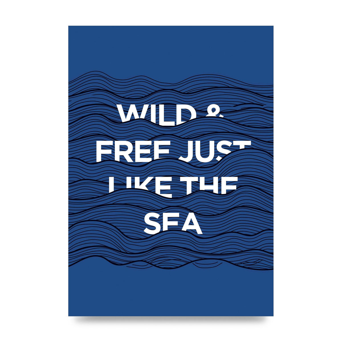 Wild And Free Just Like The Sea" Wall Art - unframed print