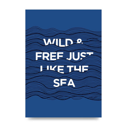 Wild And Free Just Like The Sea" Wall Art - unframed print