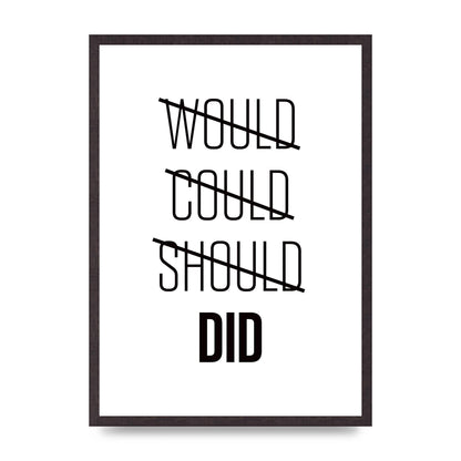 Would Could Should Did" Printed Poster - A2 framed