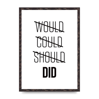 Would Could Should Did" Printed Poster - A2 framed