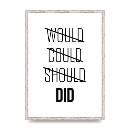 Would Could Should Did" Printed Poster - A2 framed