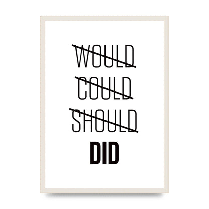 Would Could Should Did" Printed Poster - A2 framed