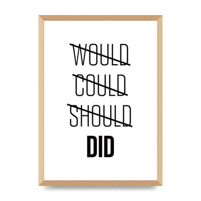 Would Could Should Did" Printed Poster - A2 framed