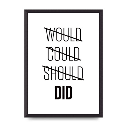 Would Could Should Did" Printed Poster - A2 framed
