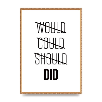 Would Could Should Did" Printed Poster - A2 framed
