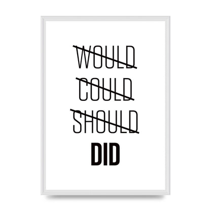 Would Could Should Did" Printed Poster - A2 framed