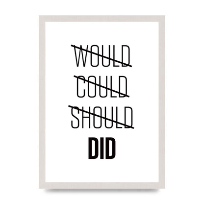 Would Could Should Did" Printed Poster - A3 framed