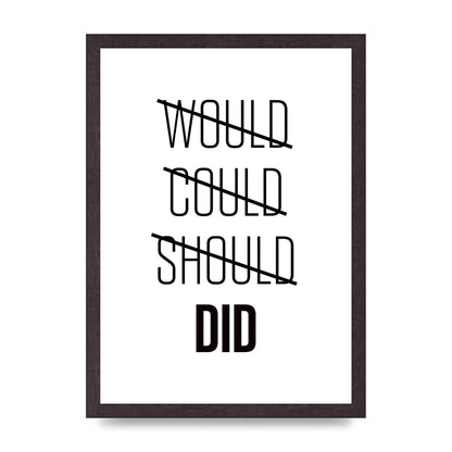 Would Could Should Did" Printed Poster - A3 framed