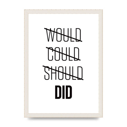 Would Could Should Did" Printed Poster - A3 framed