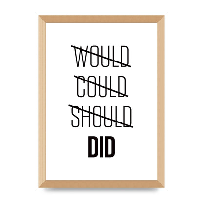 Would Could Should Did" Printed Poster - A3 framed