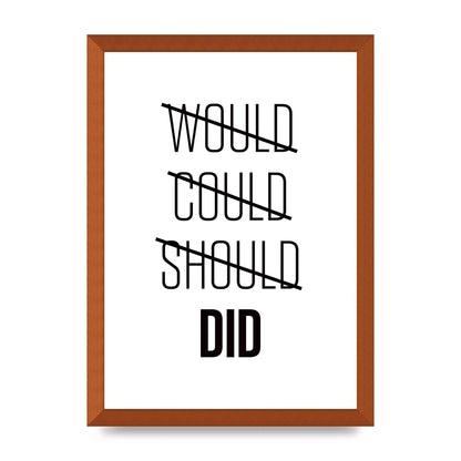 Would Could Should Did" Printed Poster - A3 framed
