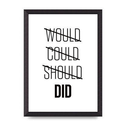 Would Could Should Did" Printed Poster - A3 framed