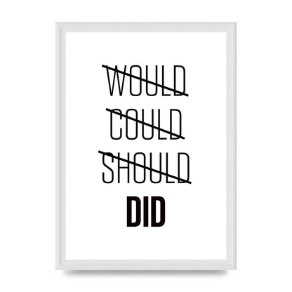 Would Could Should Did" Printed Poster - A3 framed