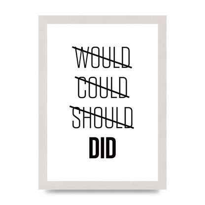 Would Could Should Did" Printed Poster - A4 framed